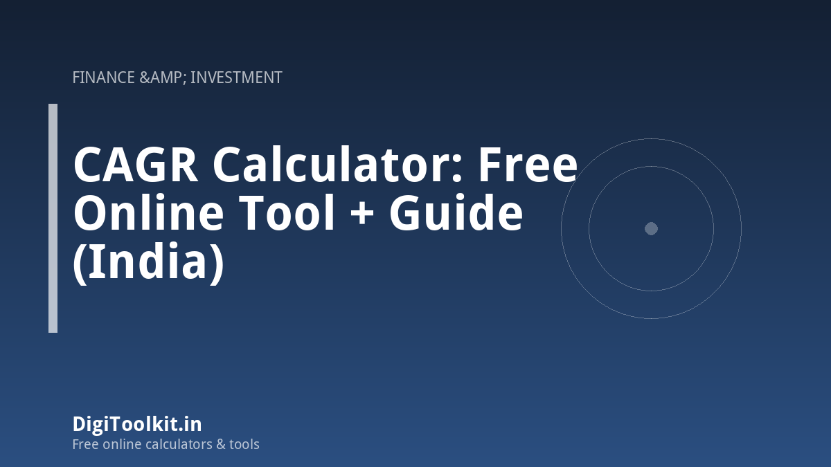CAGR Calculator: Free Online Tool + Guide (India)