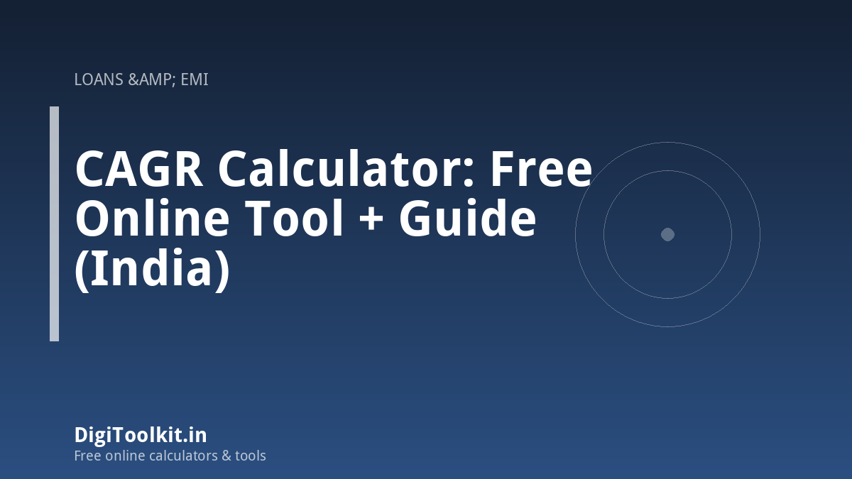 CAGR Calculator: Free Online Tool + Guide (India)