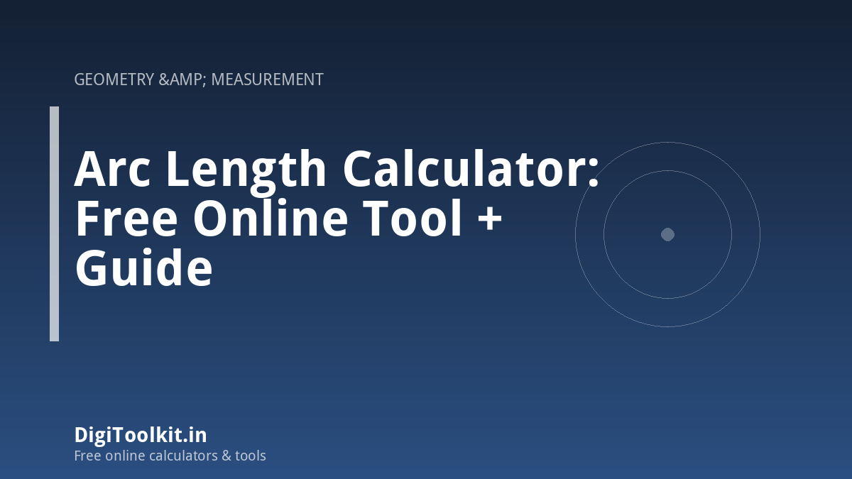 Illustration for Arc Length Calculator: Free Online Tool + Guide - DigiToolkit