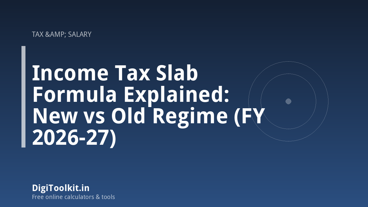 Income Tax Slab Formula Explained: New vs Old Regime (FY 2026-27)