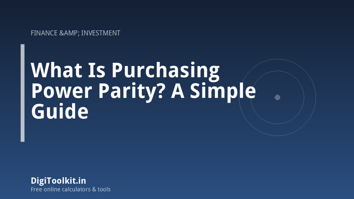 What Is Purchasing Power Parity? A Simple Guide