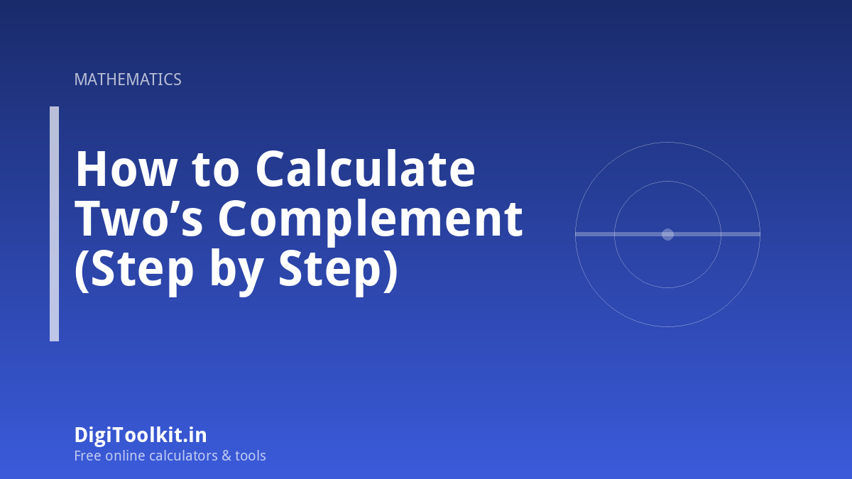 How to Calculate Two’s Complement (Step by Step)