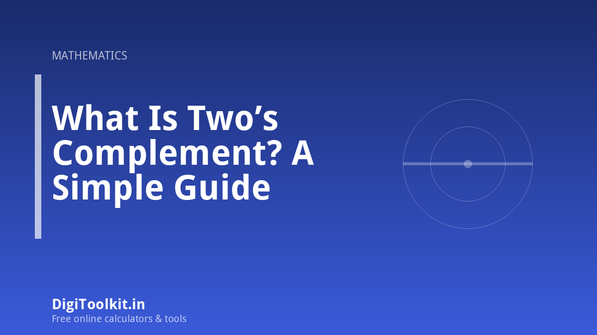 What Is Two’s Complement? A Simple Guide