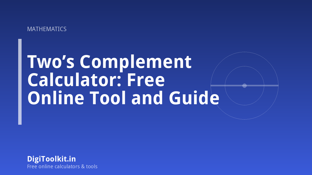Illustration for Two’s Complement Calculator: Free Online Tool and Guide - DigiToolkit