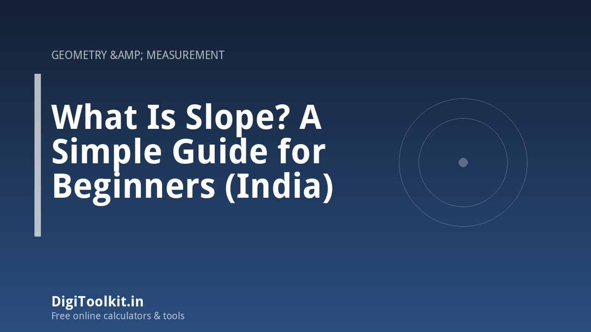 Illustration for What Is Slope? A Simple Guide for Beginners (India) - DigiToolkit