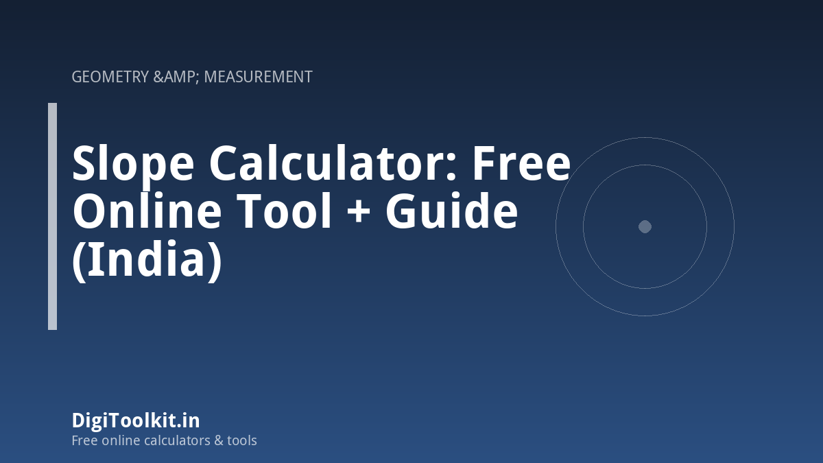 Illustration for Slope Calculator: Free Online Tool + Guide (India) - DigiToolkit