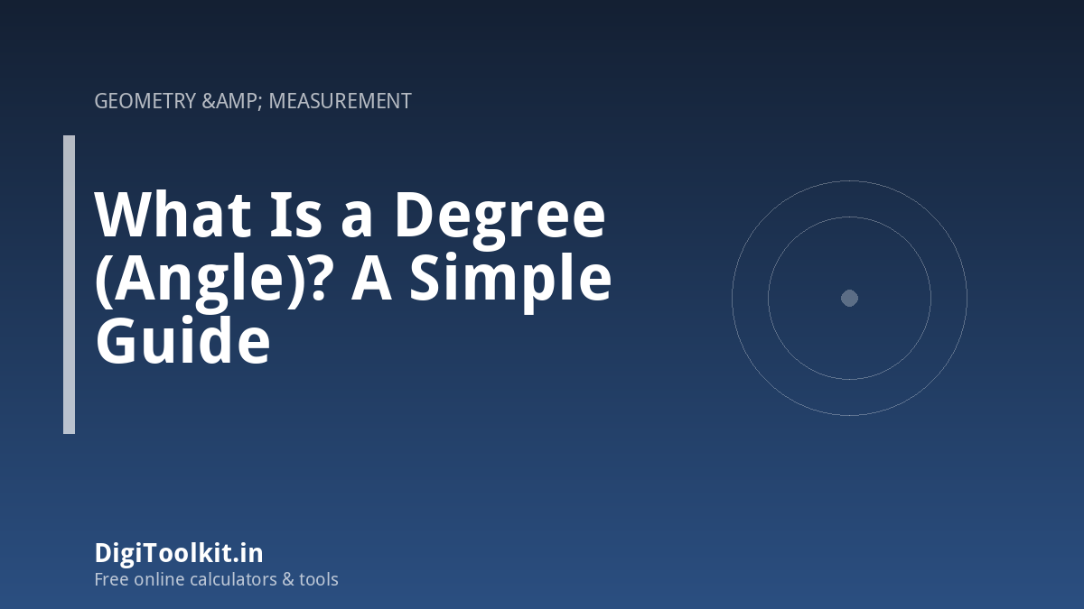 Illustration for What Is a Degree (Angle)? A Simple Guide - DigiToolkit