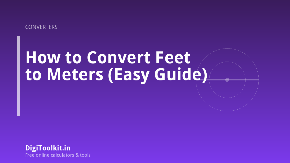 Illustration for How to Convert Feet to Meters (Easy Guide) - DigiToolkit