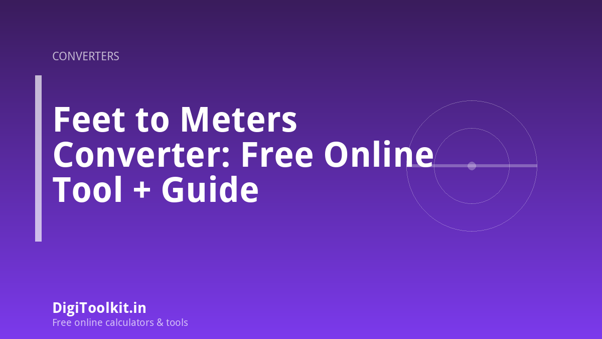 Illustration for Feet to Meters Converter: Free Online Tool + Guide - DigiToolkit