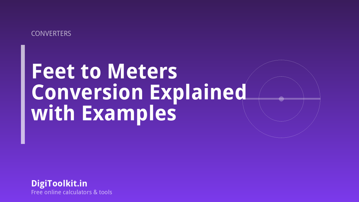 Illustration for Feet to Meters Conversion Explained with Examples - DigiToolkit