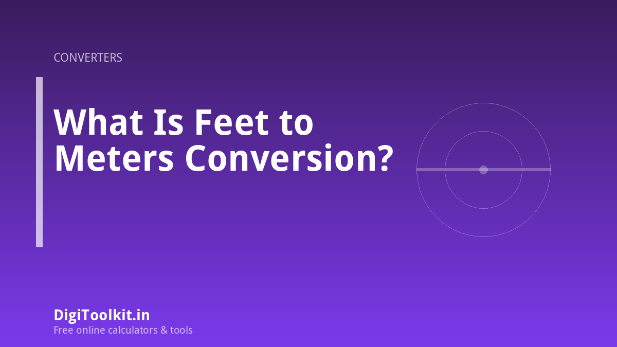 Illustration for What Is Feet to Meters Conversion? - DigiToolkit
