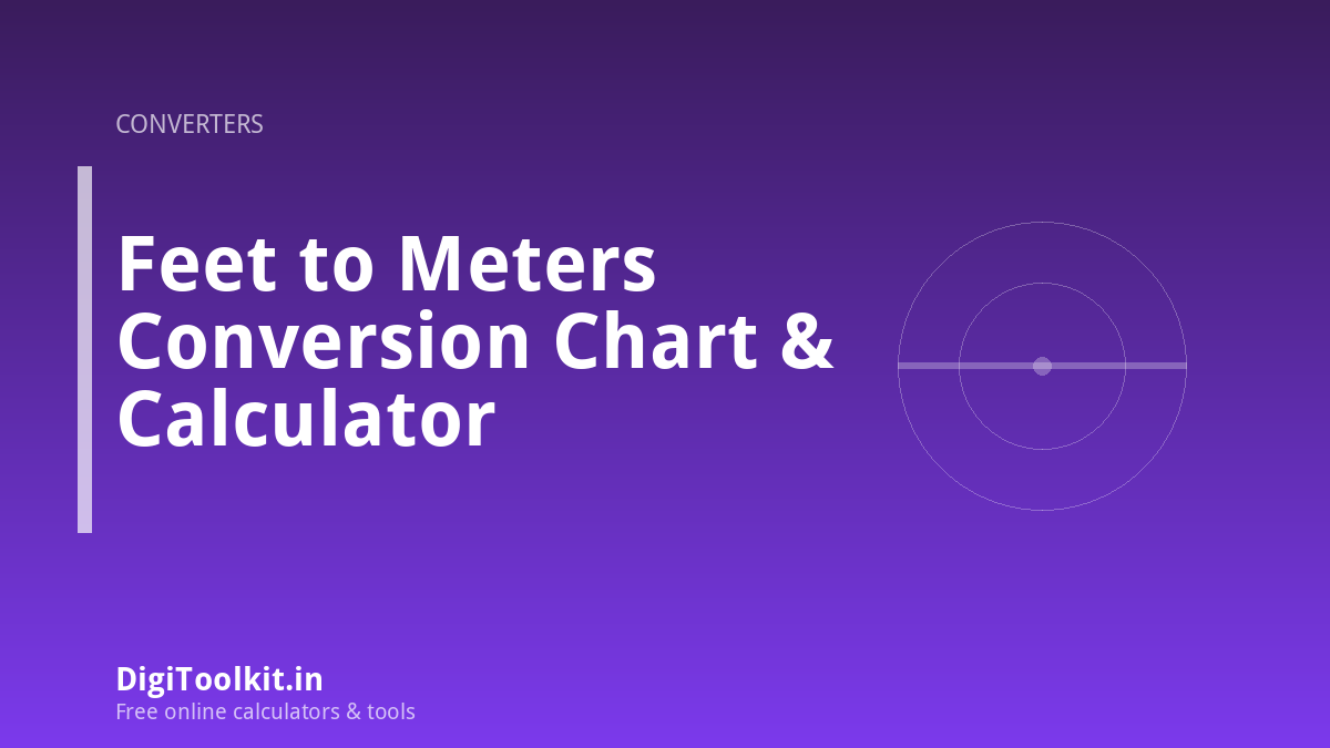 Illustration for Feet to Meters Conversion Chart & Calculator - DigiToolkit
