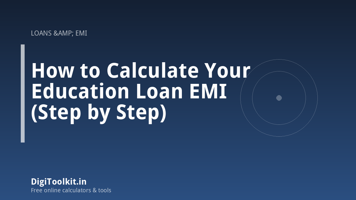 Illustration for How to Calculate Your Education Loan EMI (Step by Step) - DigiToolkit