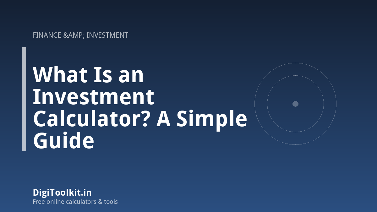 Illustration for What Is an Investment Calculator? A Simple Guide - DigiToolkit