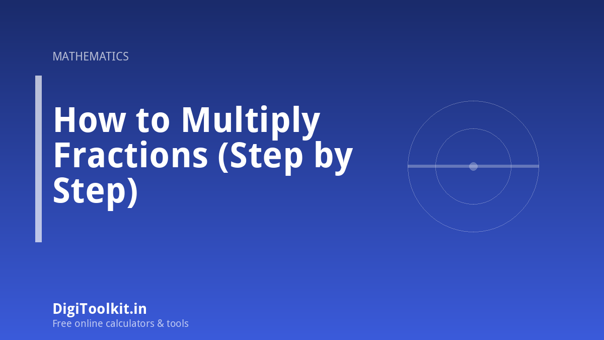 How to Multiply Fractions (Step by Step)