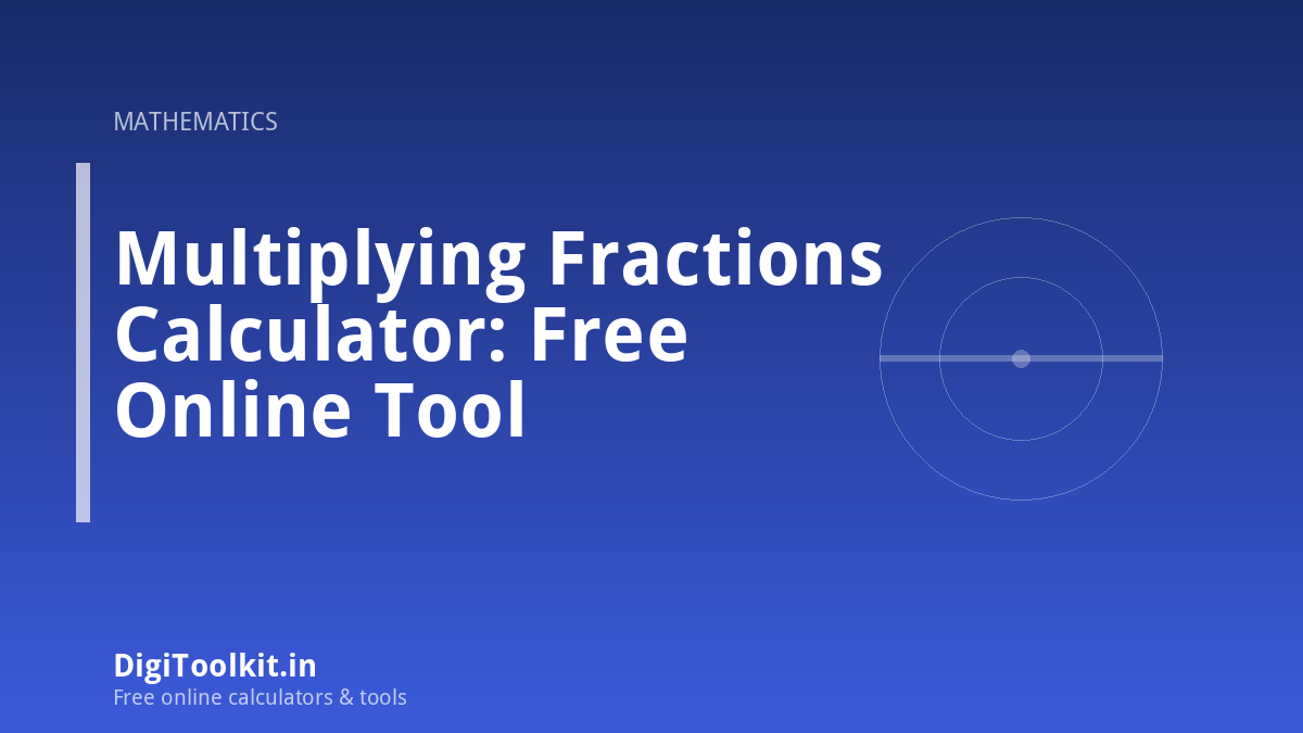 Multiplying Fractions Calculator: Free Online Tool
