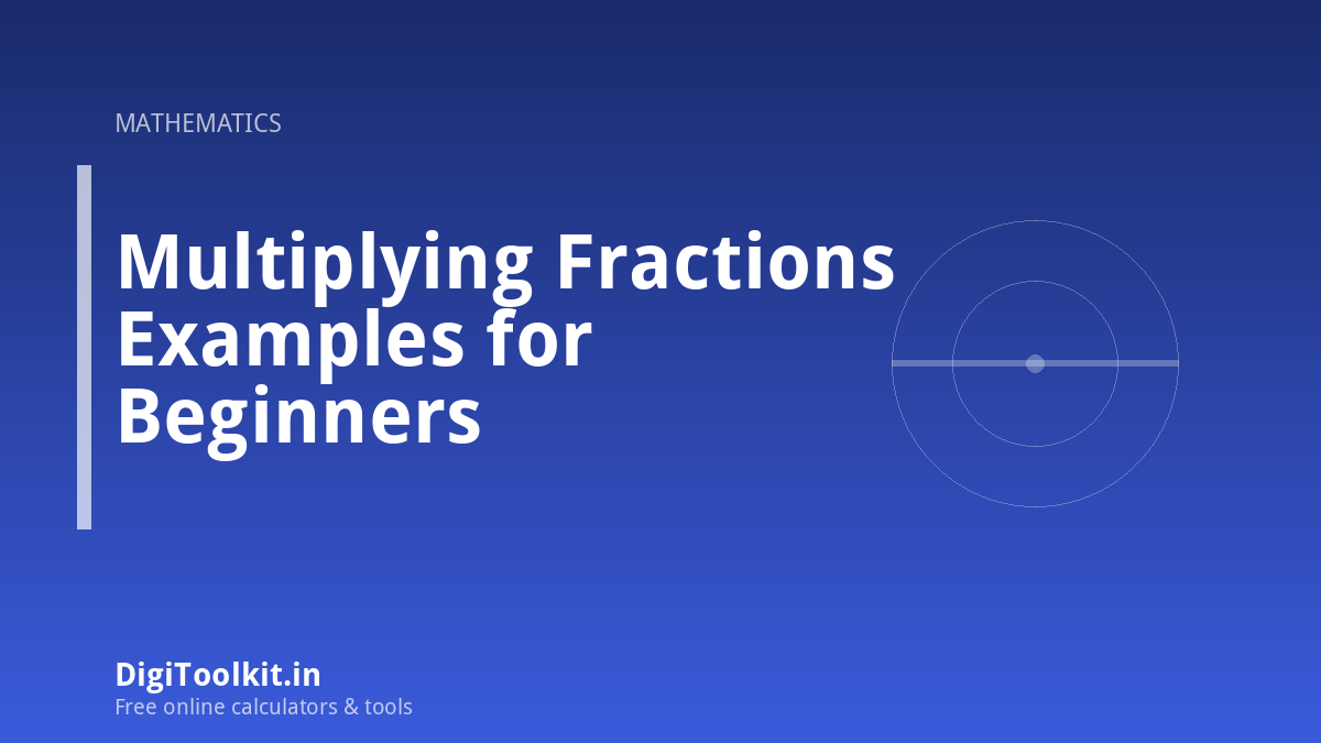 Multiplying Fractions Examples for Beginners