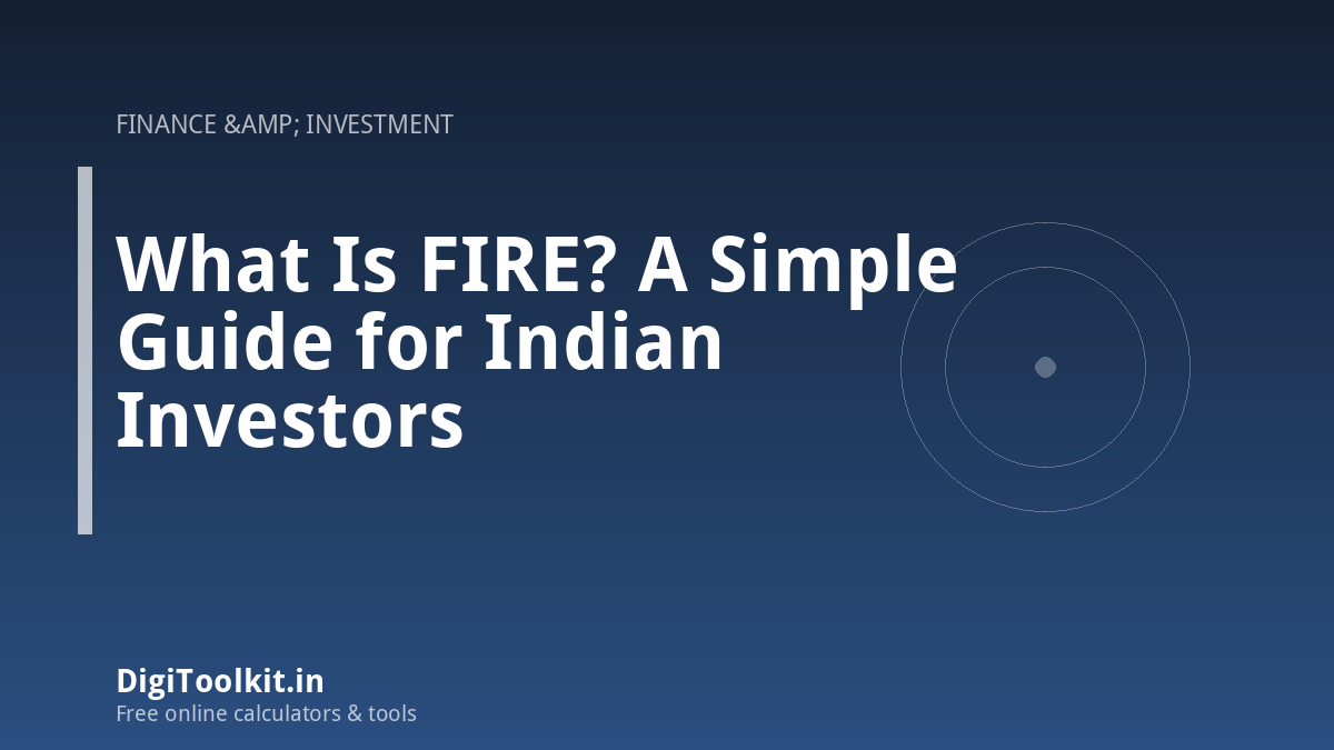 What Is FIRE? A Simple Guide for Indian Investors