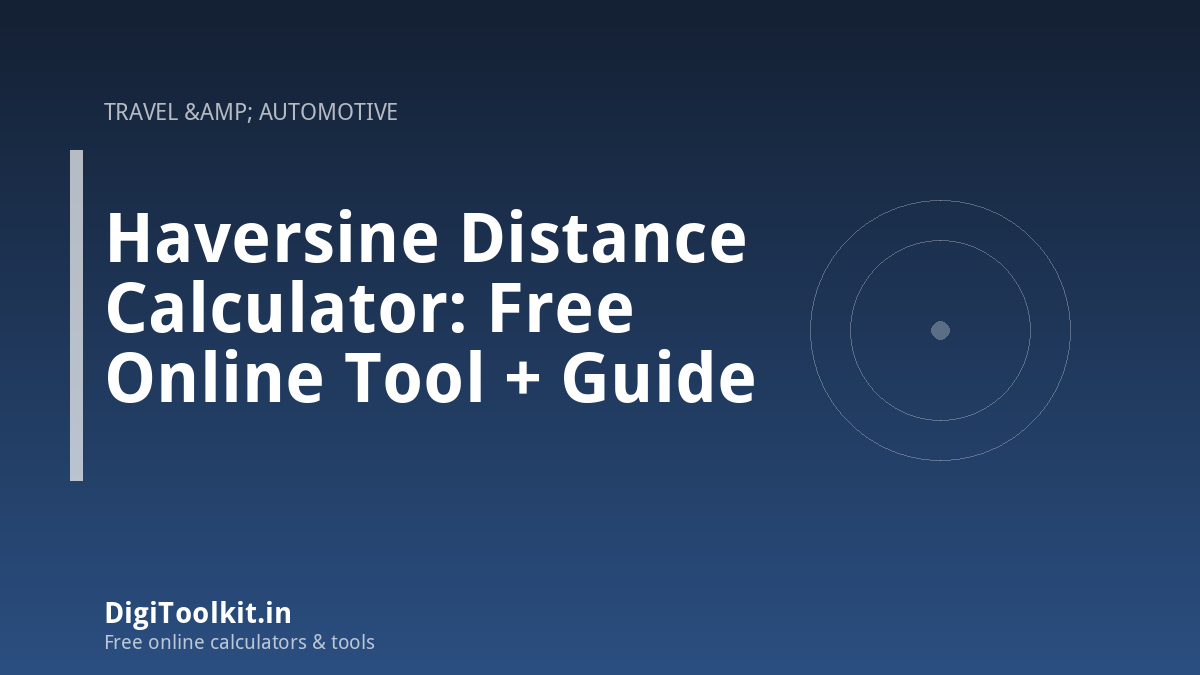 Haversine Distance Calculator: Free Online Tool + Guide