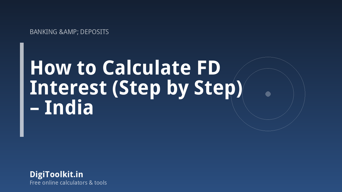 Illustration for How to Calculate FD Interest (Step by Step) – India - DigiToolkit