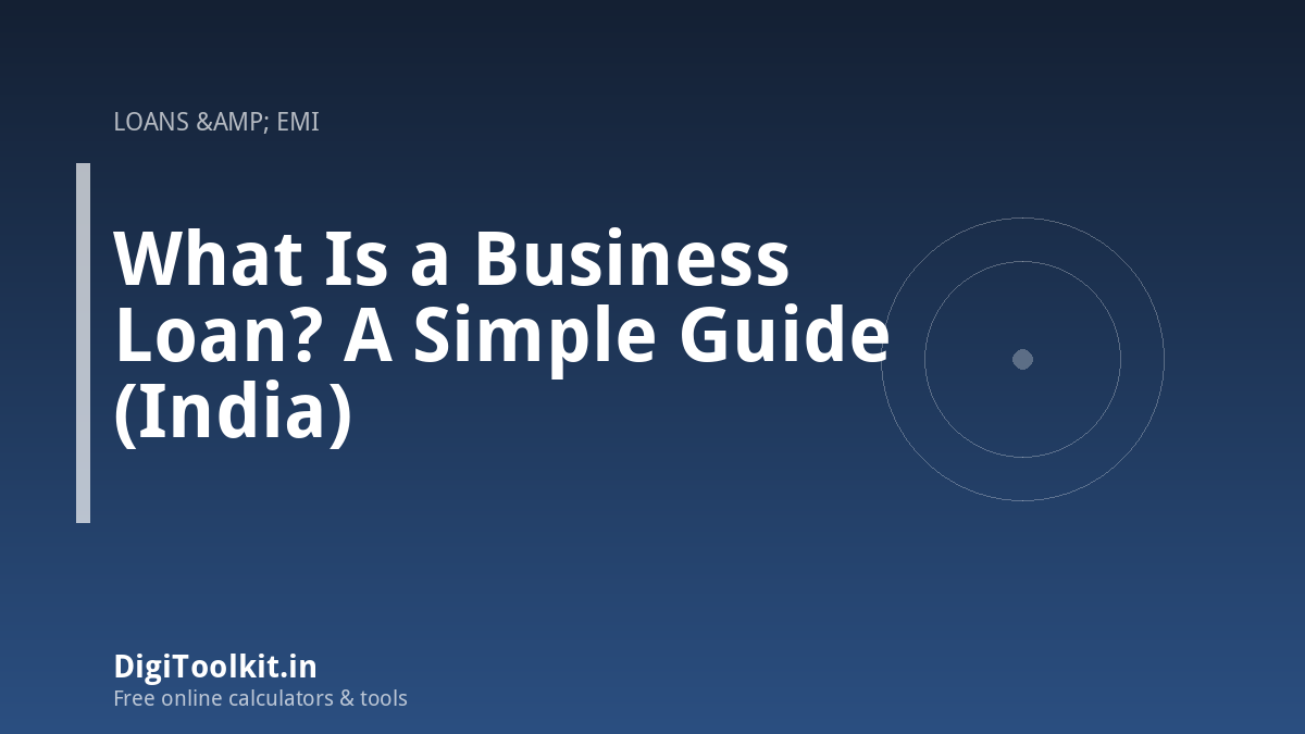 What Is a Business Loan? A Simple Guide (India)