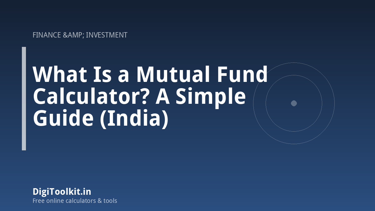 What Is a Mutual Fund Calculator? A Simple Guide (India)