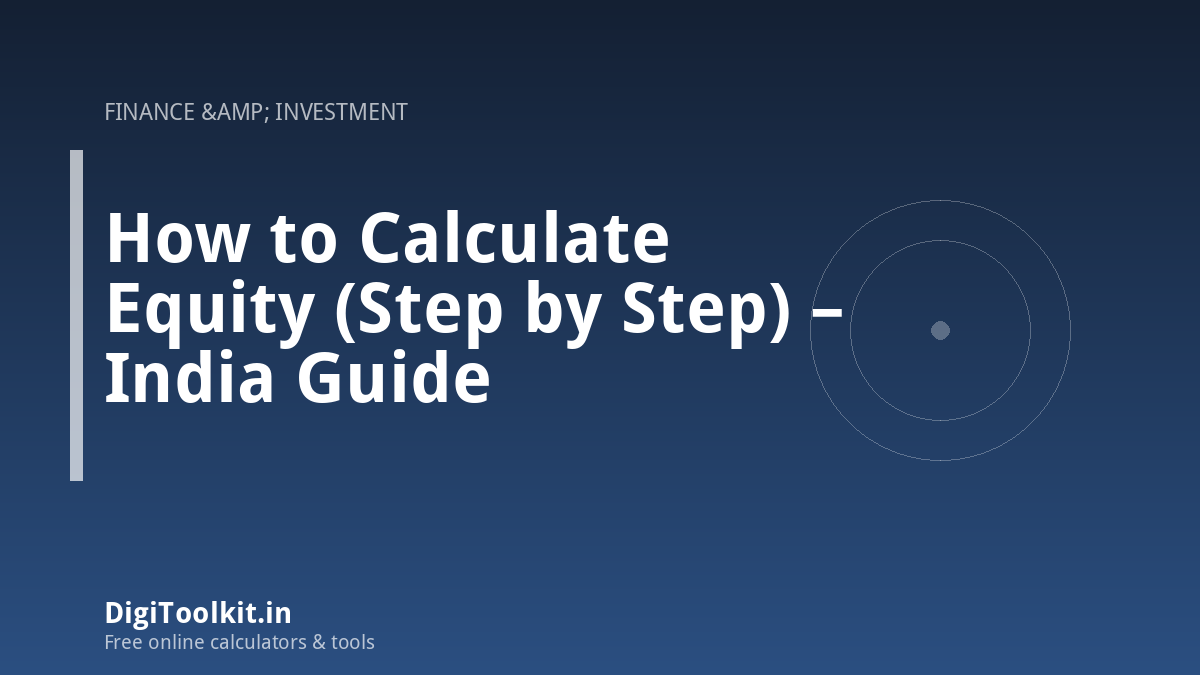 Illustration for How to Calculate Equity (Step by Step) &ndash; India Guide - DigiToolkit