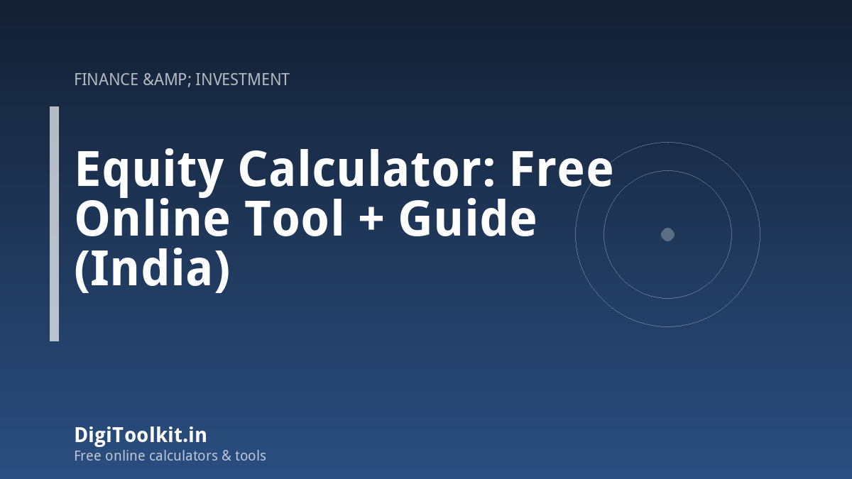 Illustration for Equity Calculator: Free Online Tool + Guide (India) - DigiToolkit
