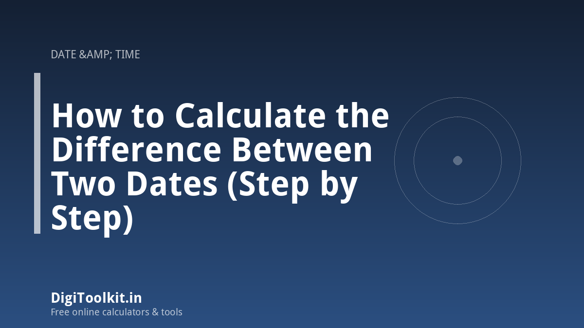 How to Calculate the Difference Between Two Dates (Step by Step)