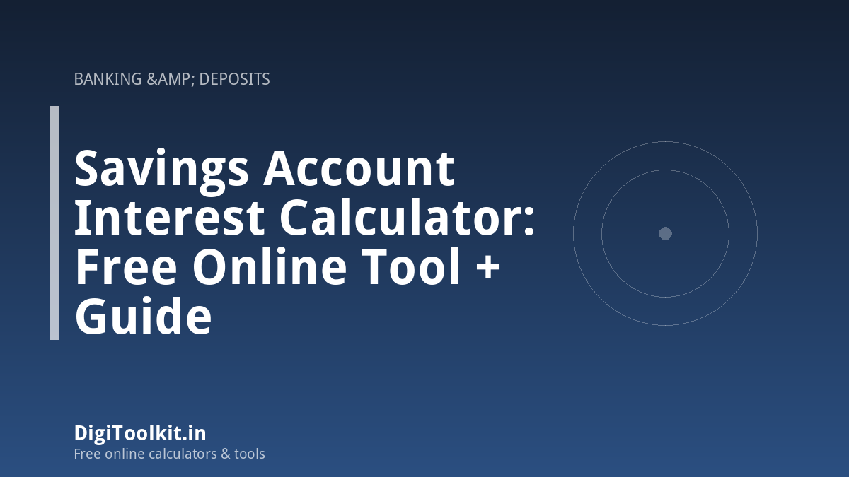 Savings Account Interest Calculator: Free Online Tool + Guide