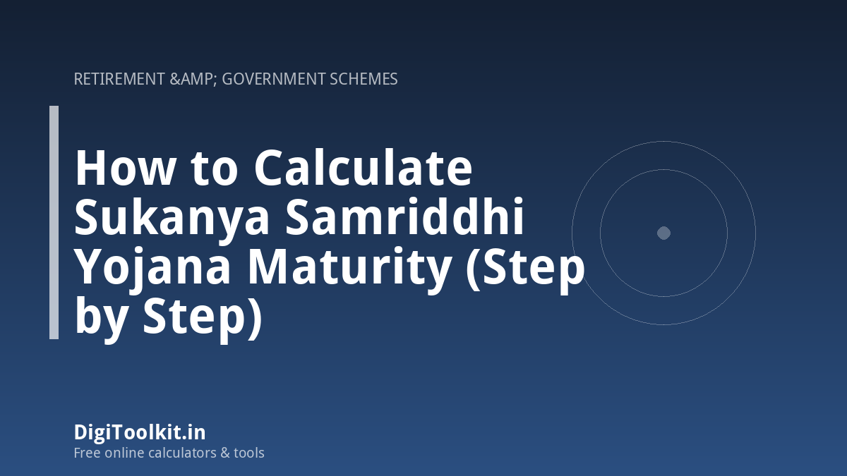 Illustration for How to Calculate Sukanya Samriddhi Yojana Maturity (Step by Step) - DigiToolkit