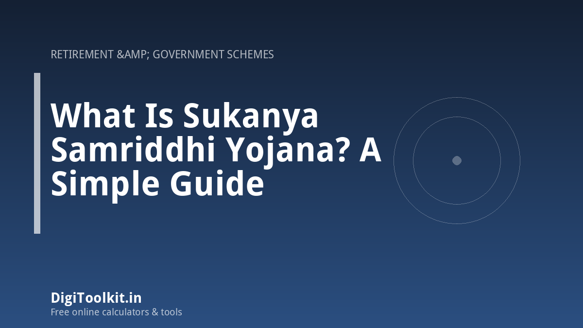 Illustration for What Is Sukanya Samriddhi Yojana? A Simple Guide - DigiToolkit