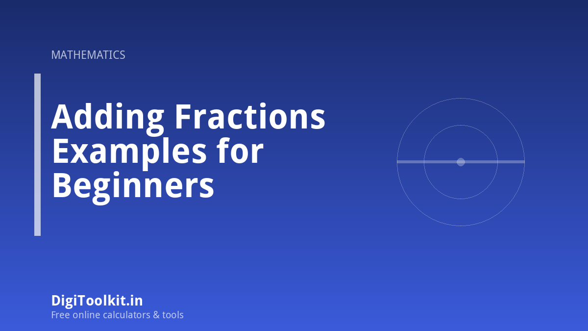 Illustration for Adding Fractions Examples for Beginners - DigiToolkit