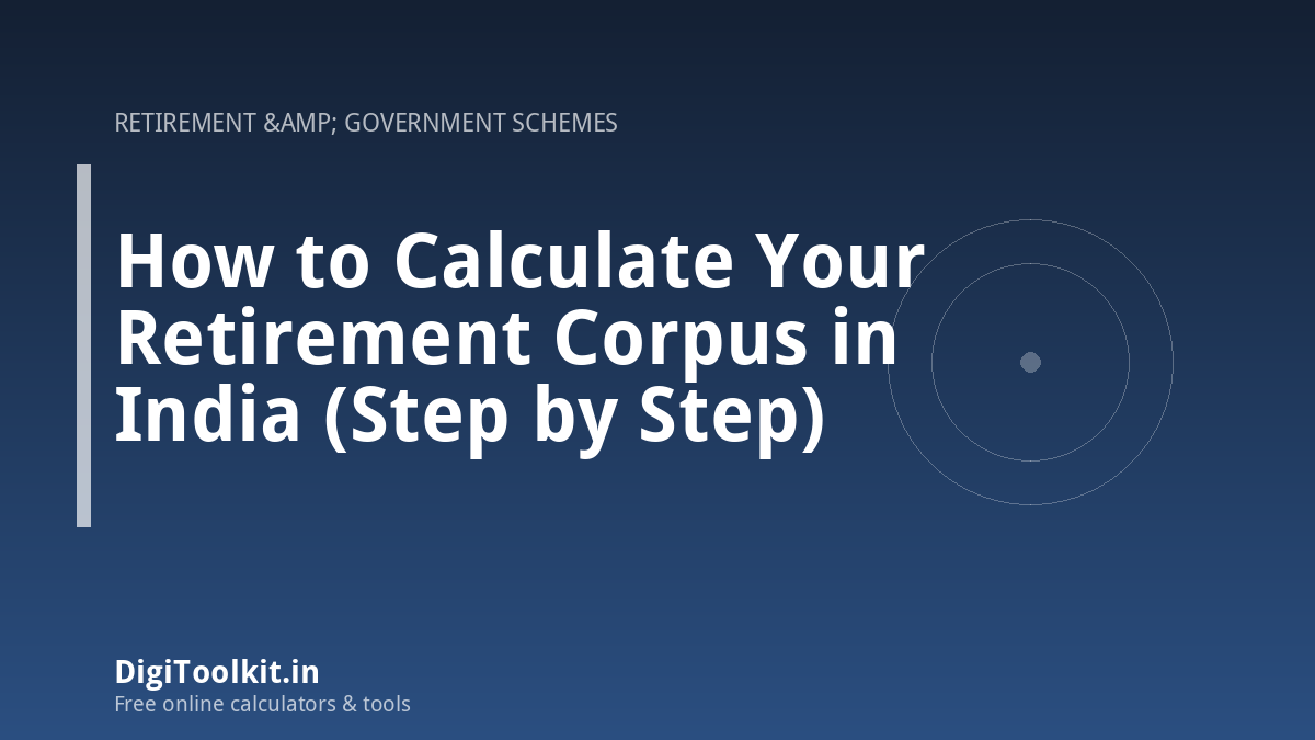 Illustration for How to Calculate Your Retirement Corpus in India (Step by Step) - DigiToolkit