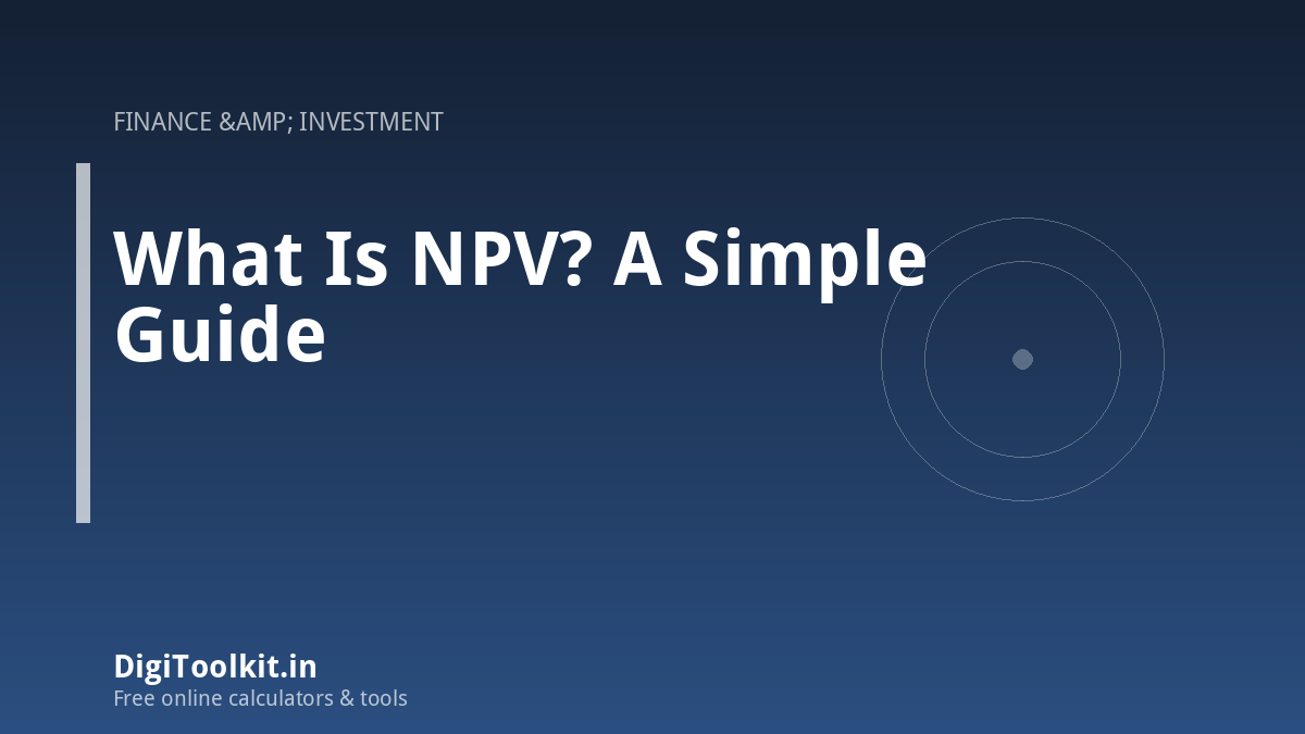 Illustration for What Is NPV? A Simple Guide - DigiToolkit