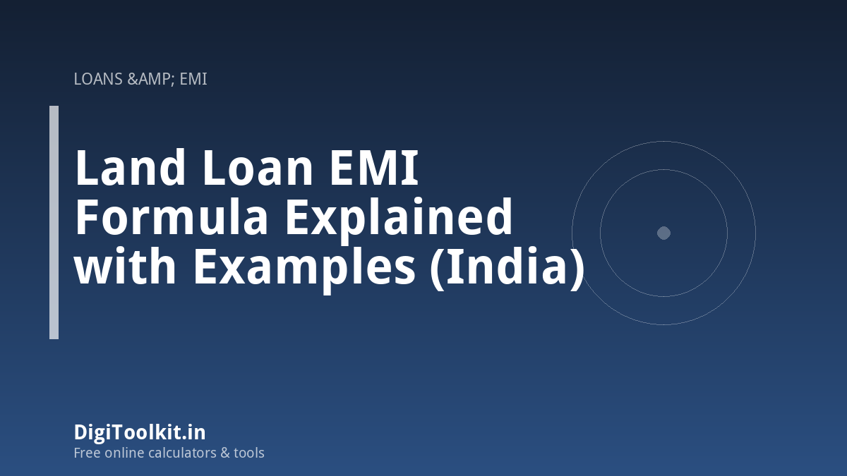 Illustration for Land Loan EMI Formula Explained with Examples (India) - DigiToolkit