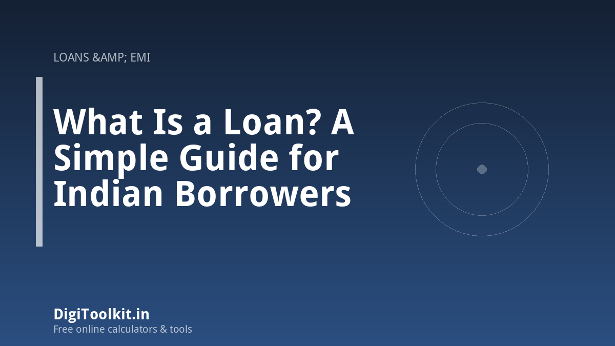 What Is a Loan? A Simple Guide for Indian Borrowers