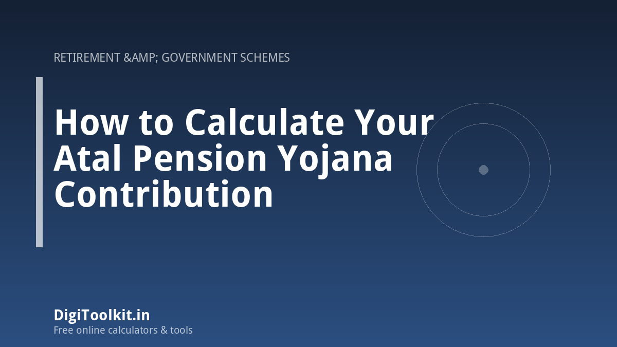 How to Calculate Your Atal Pension Yojana Contribution