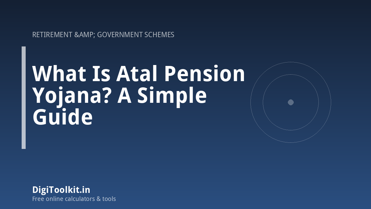 What Is Atal Pension Yojana? A Simple Guide