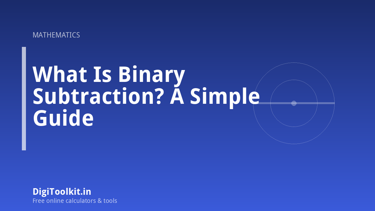 What Is Binary Subtraction? A Simple Guide