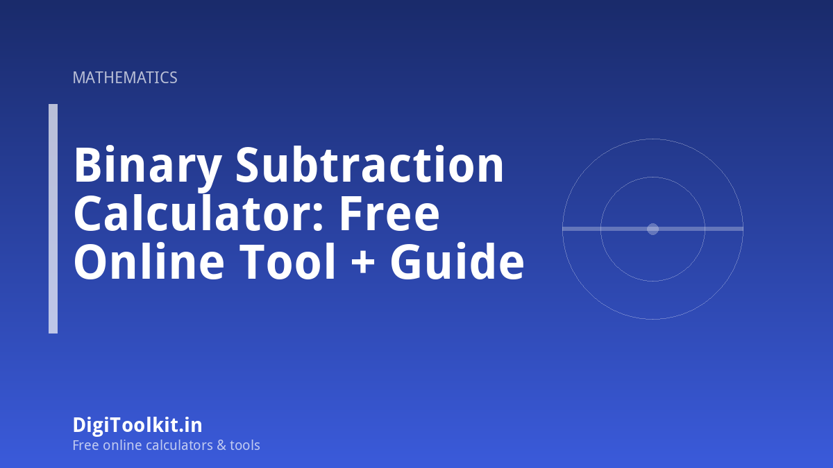 Binary Subtraction Calculator: Free Online Tool + Guide