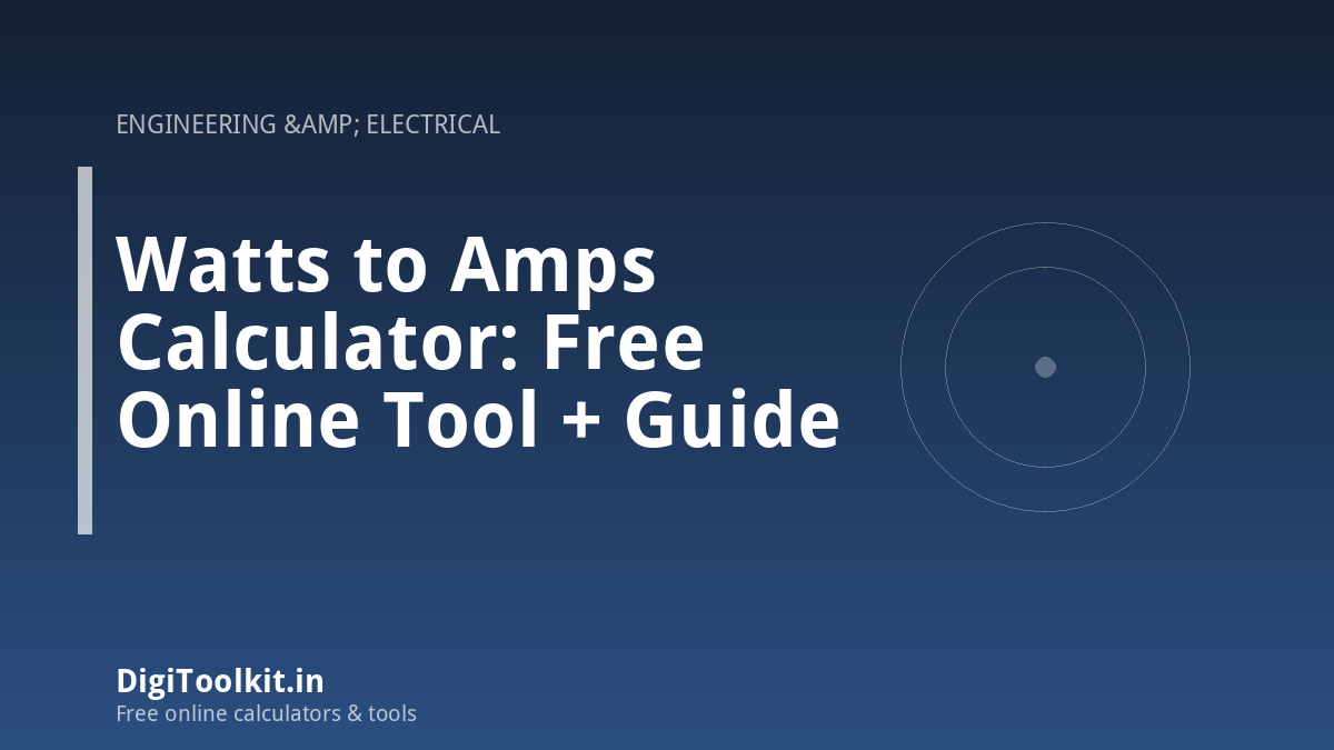Watts to Amps Calculator: Free Online Tool + Guide