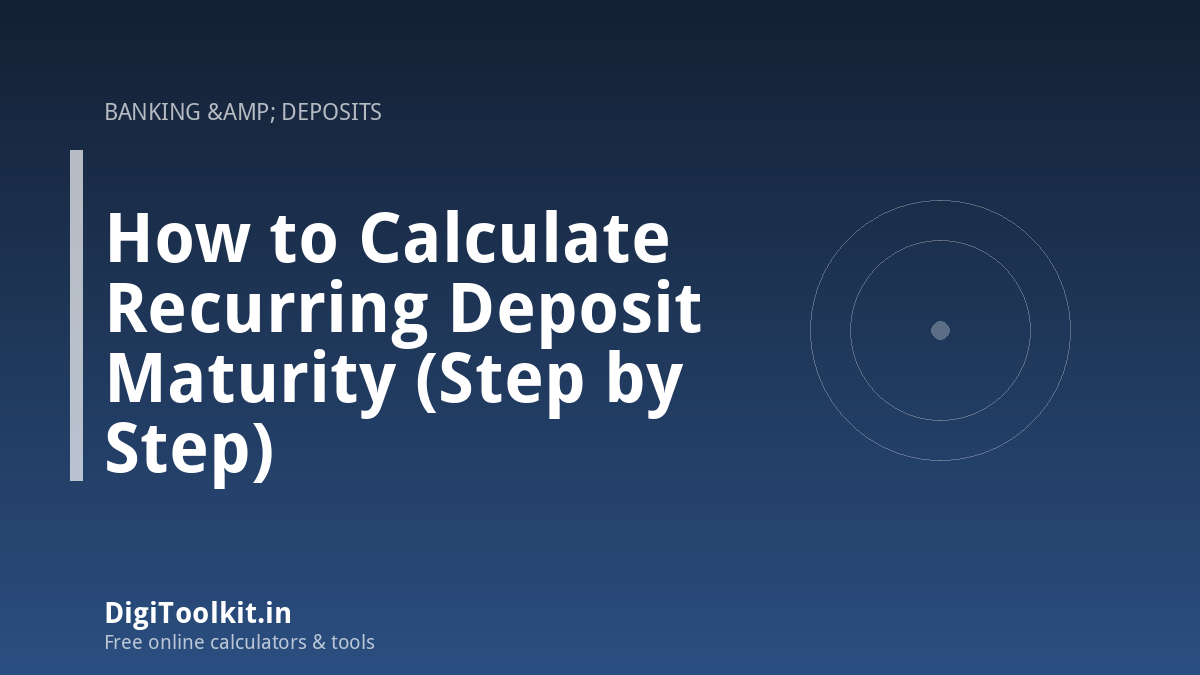 How to Calculate Recurring Deposit Maturity (Step by Step)