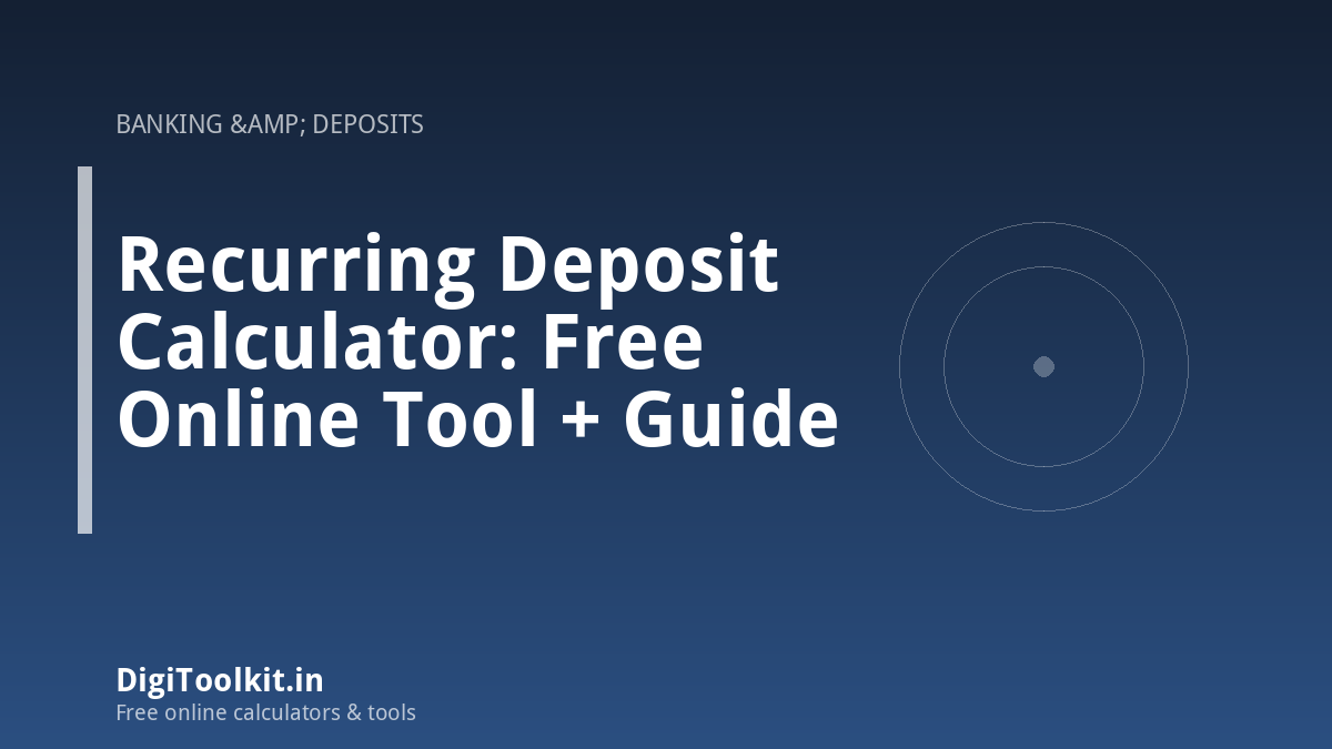 Recurring Deposit Calculator: Free Online Tool + Guide