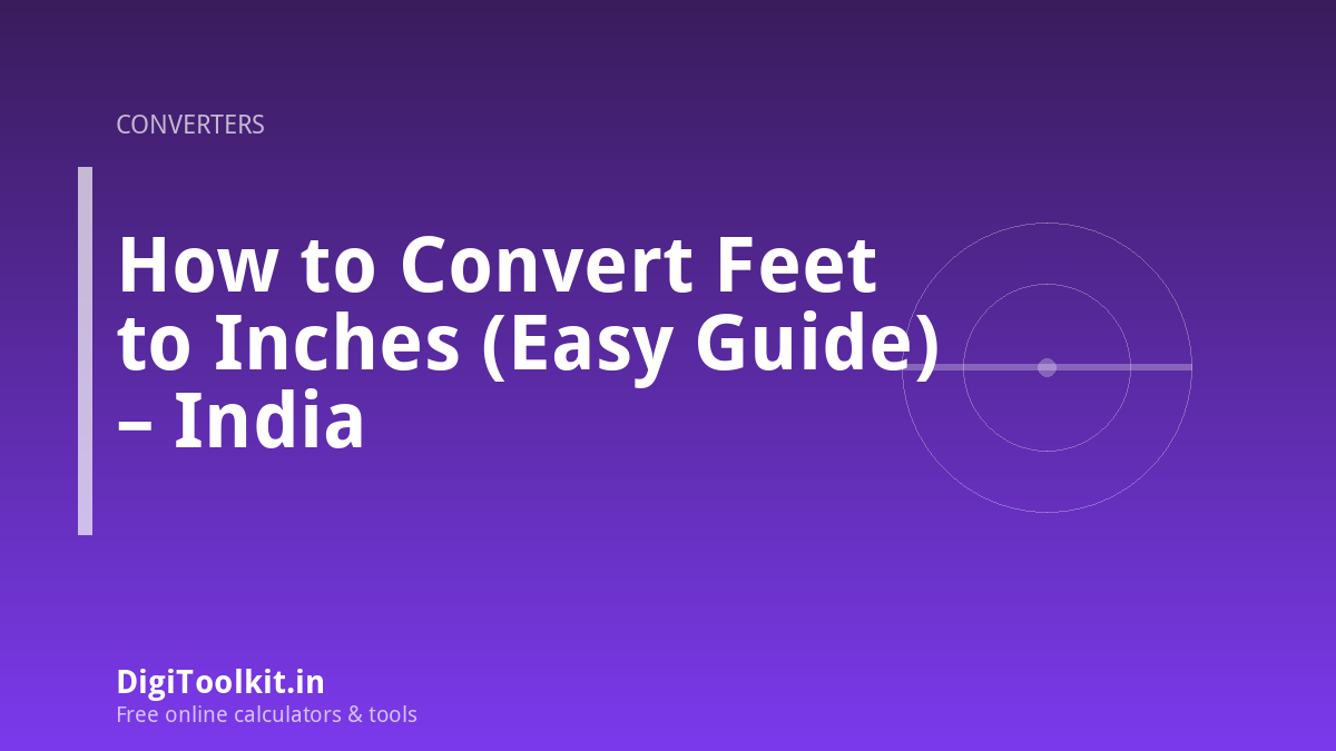 How to Convert Feet to Inches (Easy Guide) – India