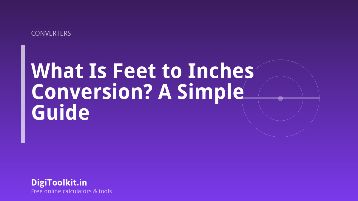 What Is Feet to Inches Conversion? A Simple Guide