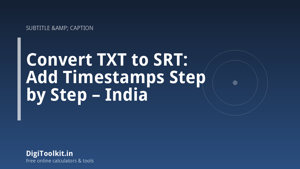 Convert TXT to SRT: Add Timestamps Step by Step – India
