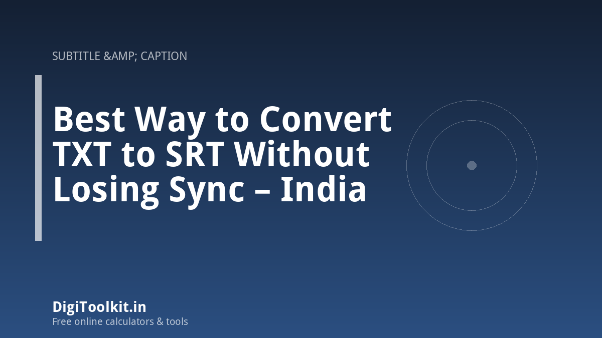 Best Way to Convert TXT to SRT Without Losing Sync – India