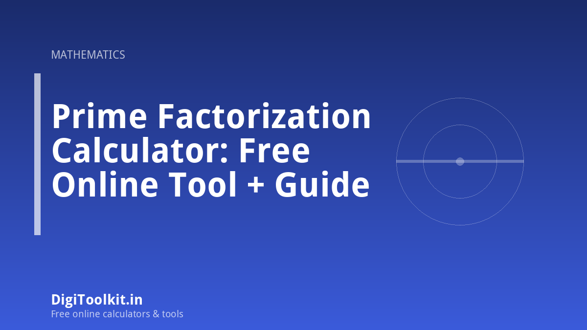 Illustration for Prime Factorization Calculator: Free Online Tool + Guide - DigiToolkit