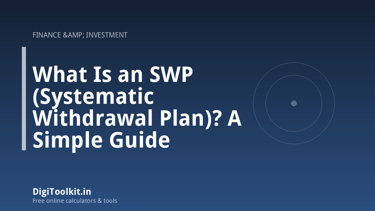 What Is an SWP (Systematic Withdrawal Plan)? A Simple Guide